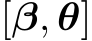  [β, θ]