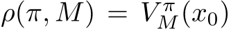  ρ(π, M) = V πM(x0)