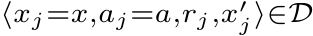 ⟨xj=x,aj=a,rj,x′j⟩∈D