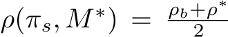  ρ(πs, M ∗) = ρb+ρ∗2