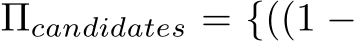  Πcandidates = {((1 −