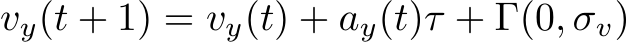  vy(t + 1) = vy(t) + ay(t)τ + Γ(0, σv)