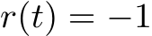  r(t) = −1