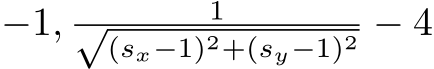 −1, 1√(sx−1)2+(sy−1)2 − 4