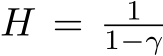  H = 11−γ