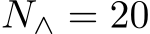 N∧ = 20