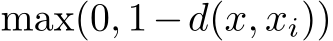  max(0, 1−d(x, xi))