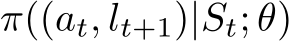π((at, lt+1)|St; θ)