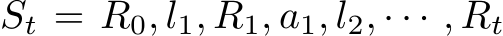 St = R0, l1, R1, a1, l2, · · · , Rt