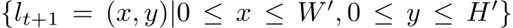  {lt+1 = (x, y)|0 ≤ x ≤ W ′, 0 ≤ y ≤ H′}
