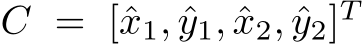  C = [ˆx1, ˆy1, ˆx2, ˆy2]T