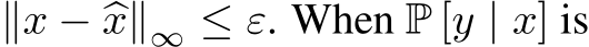  ∥x − �x∥∞ ≤ ε. When P [y | x] is