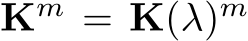  Km = K(λ)m