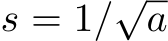  s = 1/√a