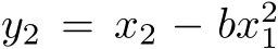  y2 = x2 − bx21