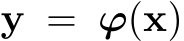  y = ϕ(x)