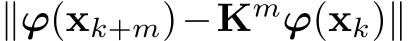  ∥ϕ(xk+m)−Kmϕ(xk)∥