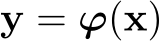  y = ϕ(x)