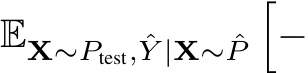  EX∼Ptest, ˆY |X∼ ˆP�−