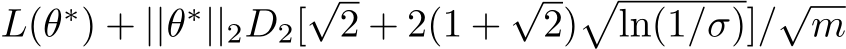 L(θ∗) + ||θ∗||2D2[√2 + 2(1 +√2)�ln(1/σ)]/√m