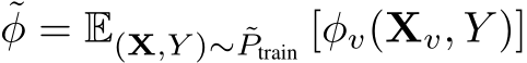 ˜φ = E(X,Y )∼ ˜Ptrain [φv(Xv, Y )]