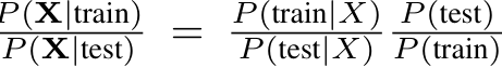 P (X|test) = P (train|X)P (test|X) P (test)P (train)