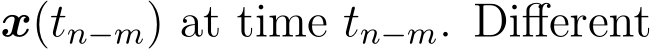  x(tn−m) at time tn−m. Different