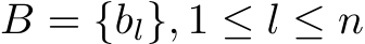 �B = {�bl}, 1 ≤ l ≤ n