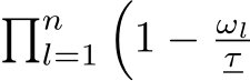  �nl=1�1 − ωlτ