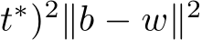 t∗)2∥b − w∥2