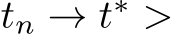  tn → t∗ >