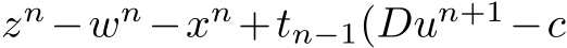  zn−wn−xn+tn−1(Dun+1−c