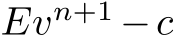 Evn+1 −c