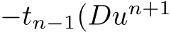 −tn−1(Dun+1