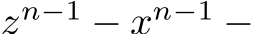  zn−1 − xn−1 −