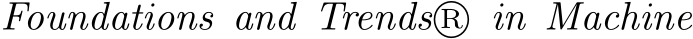 Foundations and Trends R⃝ in Machine