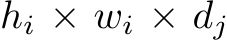  hi × wi × dj