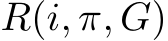  R(i, π, G)