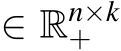  ∈ Rn×k+