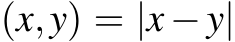 (x,y) = |x−y|