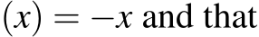 (x) = −x and that