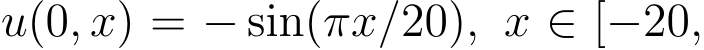  u(0, x) = − sin(πx/20), x ∈ [−20,