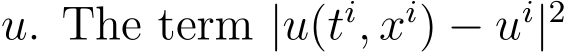  u. The term |u(ti, xi) − ui|2