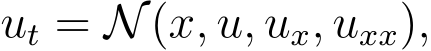  ut = N(x, u, ux, uxx),