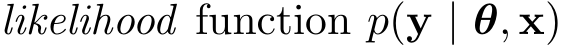  likelihood function p(y | θ, x)
