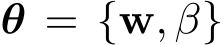  θ = {w, β}