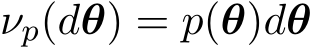  νp(dθ) = p(θ)dθ