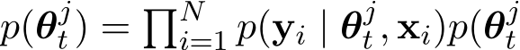  p(θjt ) = �Ni=1 p(yi | θjt , xi)p(θjt 