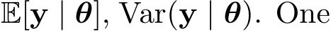  E[y | θ], Var(y | θ). One