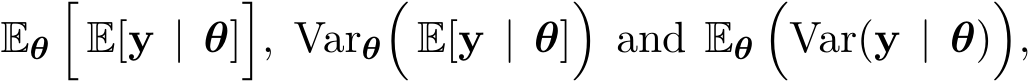  Eθ�E[y | θ]�, Varθ�E[y | θ]�and Eθ�Var(y | θ)�,
